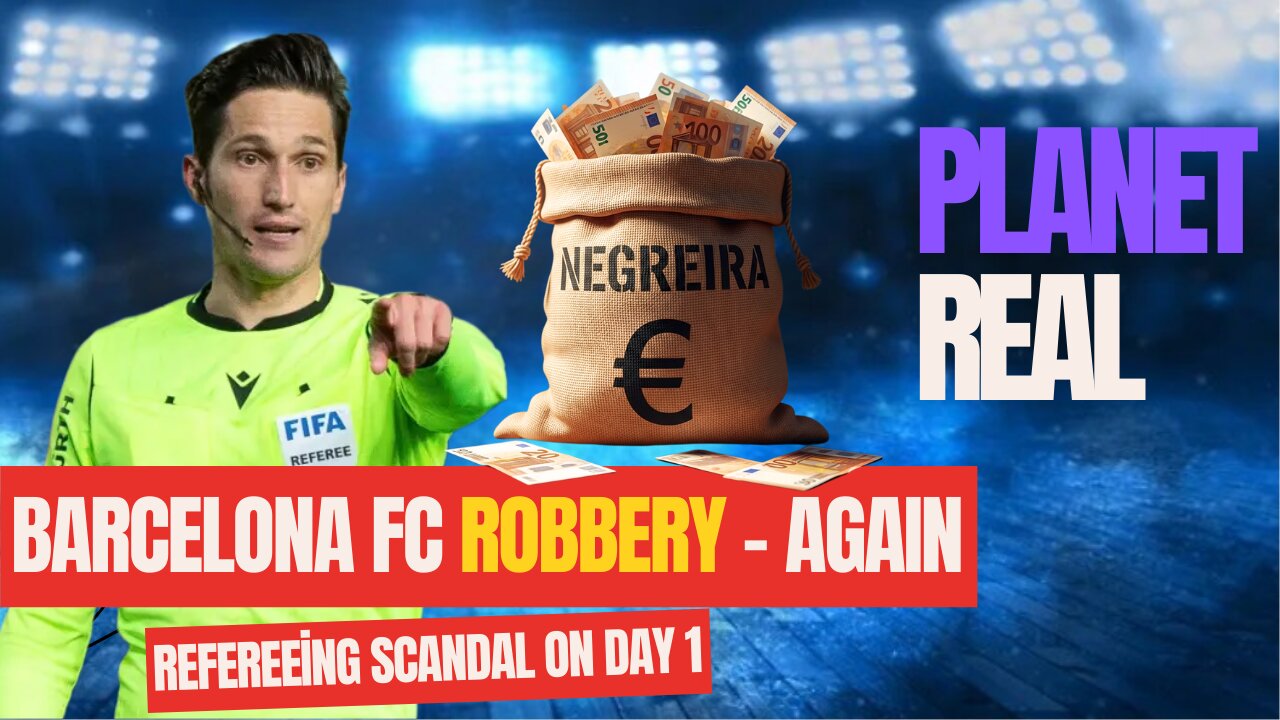 Refereeing Scandal. Barcelona Robbery on Day 1 #FootballCorruption