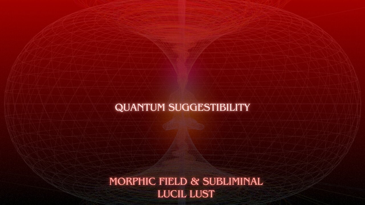 QUANTUM SUGGESTIBILITY || MORPHIC FIELD