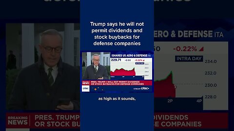 Trump says he will not permit dividends and stock buybacks for defense companies