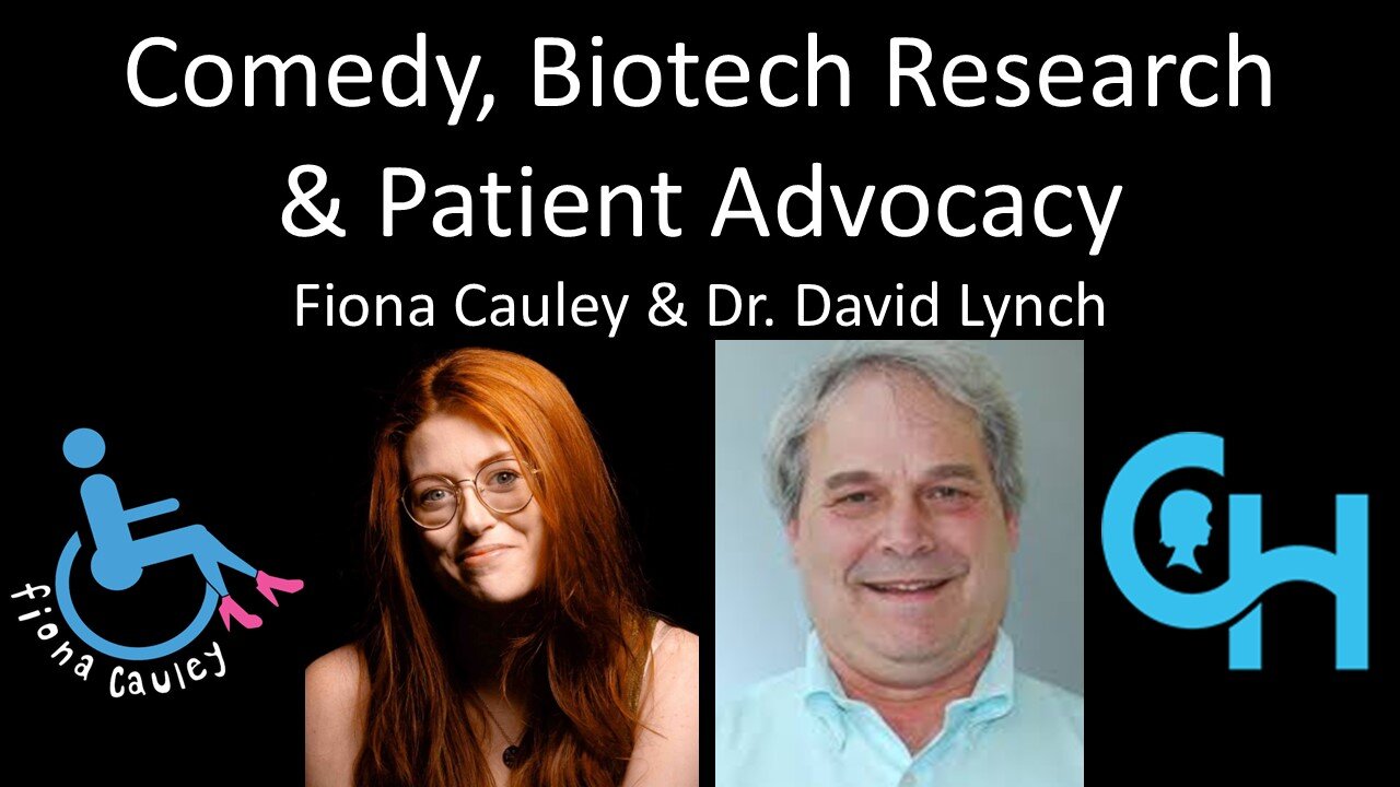 Fiona Cauley & Dr. David Lynch - Comedy, Biotech Research & Patient Advocacy