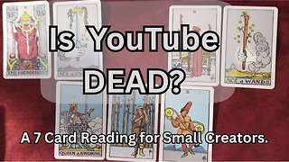 Is YouTube DEAD? | A 7 Card Tarot Reading For Small Creators. #tarotreading #youtube