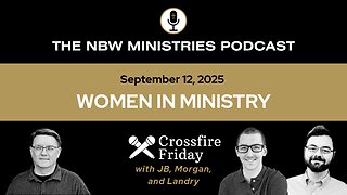1315. Crossfire Friday: Women in Ministry with JB, Morgan, and Landry