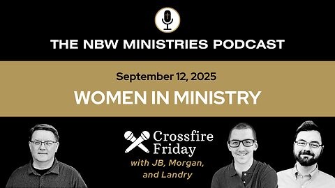 1315. Crossfire Friday: Women in Ministry with JB, Morgan, and Landry