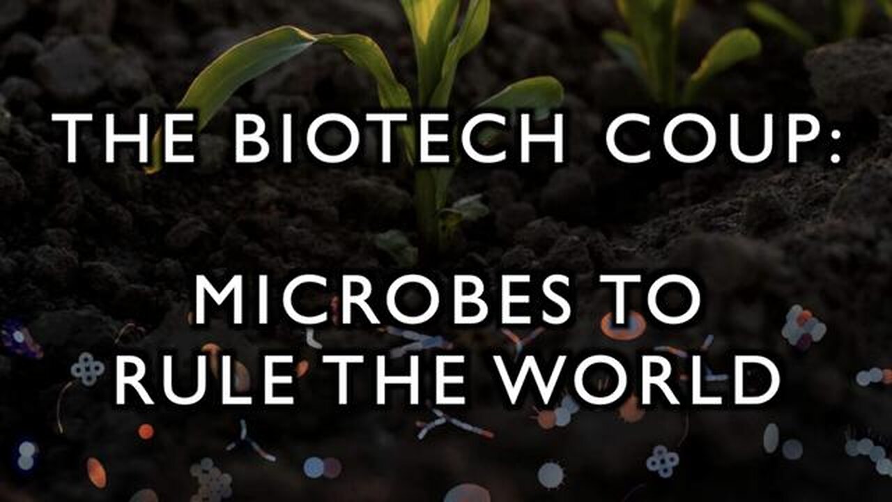 The Biotech Coup: Microbes to Rule the World