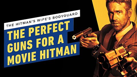 The Perfect Guns For A Movie Hitman - The Hitman's Wife’s Bodyguard