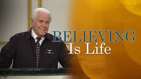 Believing Is Life!