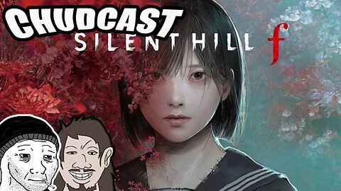 CHUDCAST #33: Silent Hill f Gameplay, Switch Price Hike
