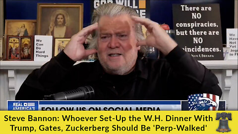 Steve Bannon: Whoever Set-Up the W.H. Dinner With Trump, Gates, Zuckerberg Should Be 'Perp-Walked'