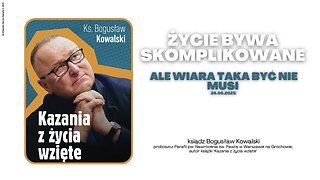 Życie bywa skomplikowane, ale wiara taka być nie musi (26.06.2025)