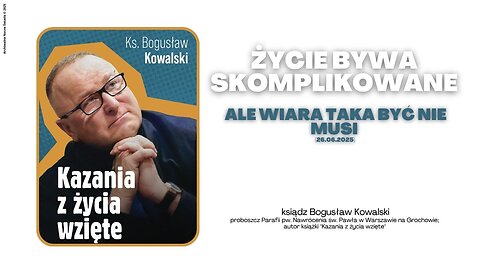 Życie bywa skomplikowane, ale wiara taka być nie musi (26.06.2025)