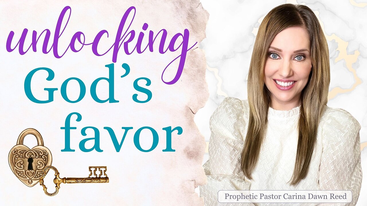 God’s Favor – it’s time to UNLOCK it in your life!