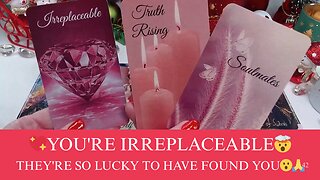 💖YOU'RE IRREPLACEABLE🤯THEY'RE SO LUCKY TO HAVE FOUND YOU😮🙏💖COLLECTIVE LOVE TAROT💓🙏