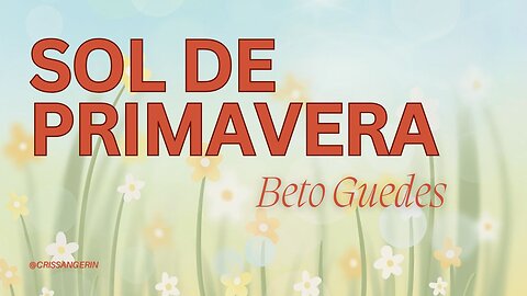 MARIA CRISTINA MEDEIROS - SOL DE PRIMAVERA - BETO GUEDES