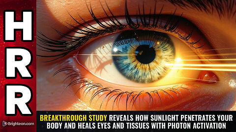 BREAKTHROUGH study reveals how sunlight PENETRATES your body and heals eyes and tissues...