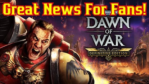 Warhammer 40k Fans REJOICE! Dawn Of War Definitive Editions Offers HUGE Discount To Long Time Fans