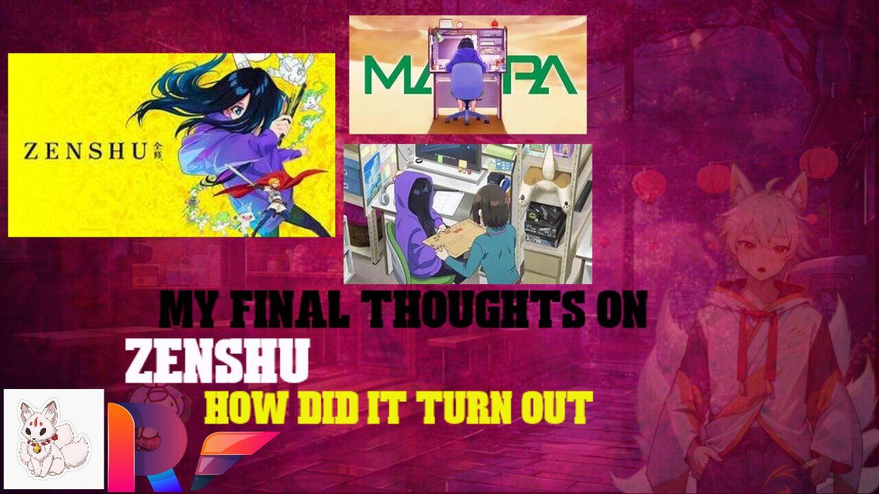 my final thoughts on zenshu how did it turn out