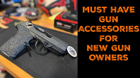 The must have gun accessories for new gun owners!