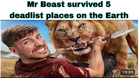 Mr Beast Survived 5 Times Deadlist Places on the Earth