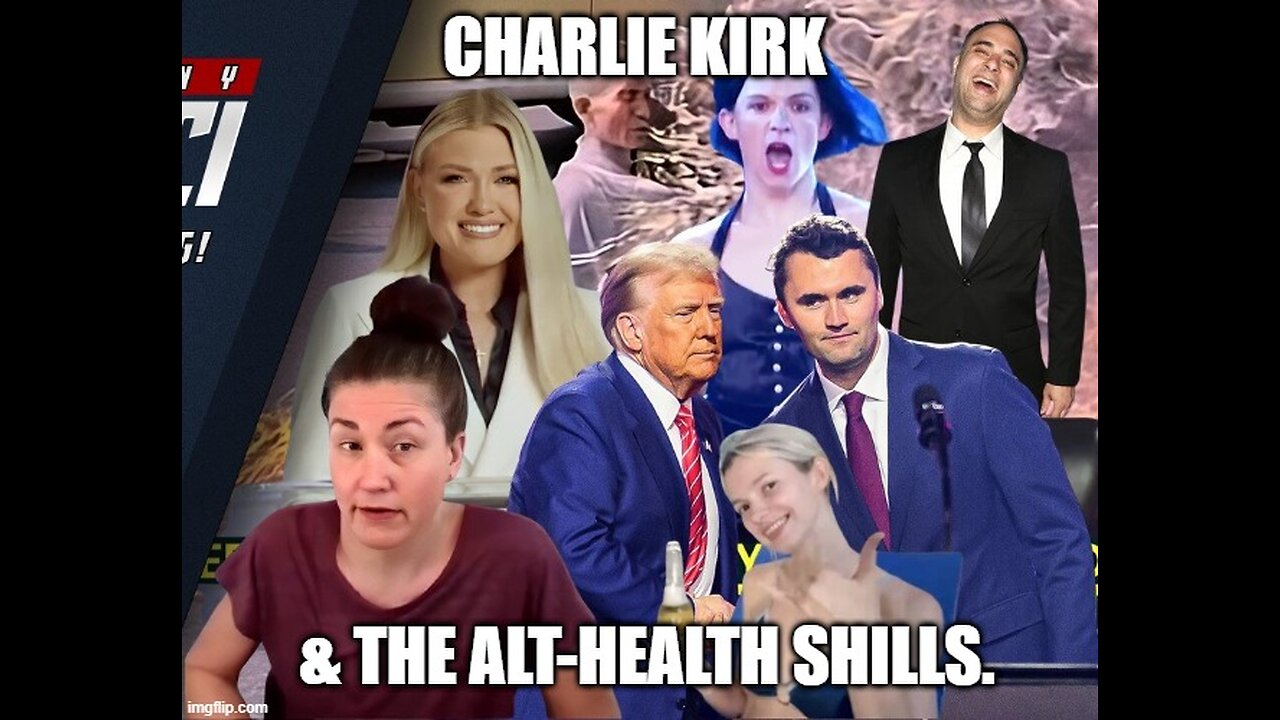 Charlie Kirk & The Alt-Health Shills.
