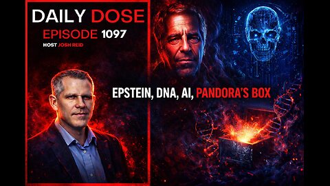 Epstein, DNA, AI and Pandoras Box | Ep. 1097 The Daily Dose