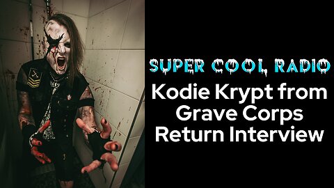 Kodie Krypt from Grave Corps Return Interview