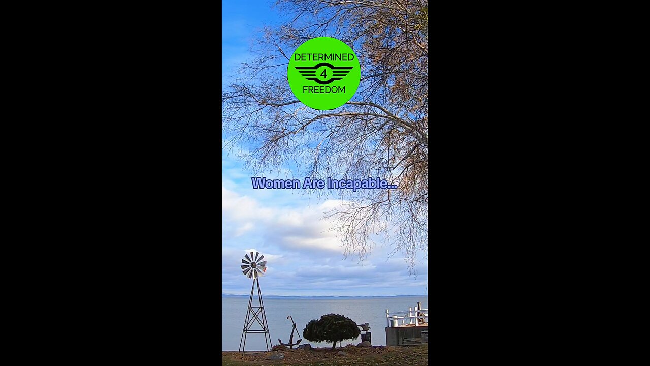 Women Are Incapable...