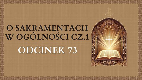 O Sakramentach w ogólności cz.1 - Odcinek 73 | Katechizm Katolicki