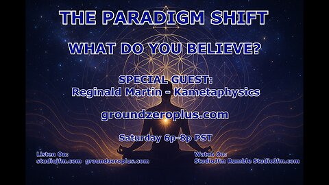 THE PARADIGM SHIFT - 8-23-2025 WHAT DO YOU BELIEVE? 7PM MST