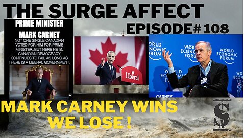 Mark Carney Wins We lose! Episode # 108