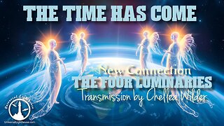 The Time Has Come ~ The Four Luminaries (New Connection)~ Chellea Wilder