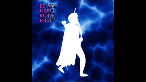DO WE NEED ROBIN HOOD?