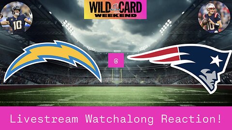 Los Angeles Chargers @ New England Patriots 2025-26 NFL Wild Card Sunday Live Watchalong Reaction