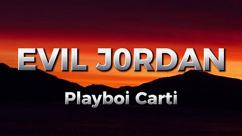 Playboi Carti - EVIL J0RDAN (lyrics)