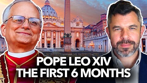 1267: Pope Leo XIV: Thoughts after 6 Months w Matt Gaspers and Dr. Taylor Marshall