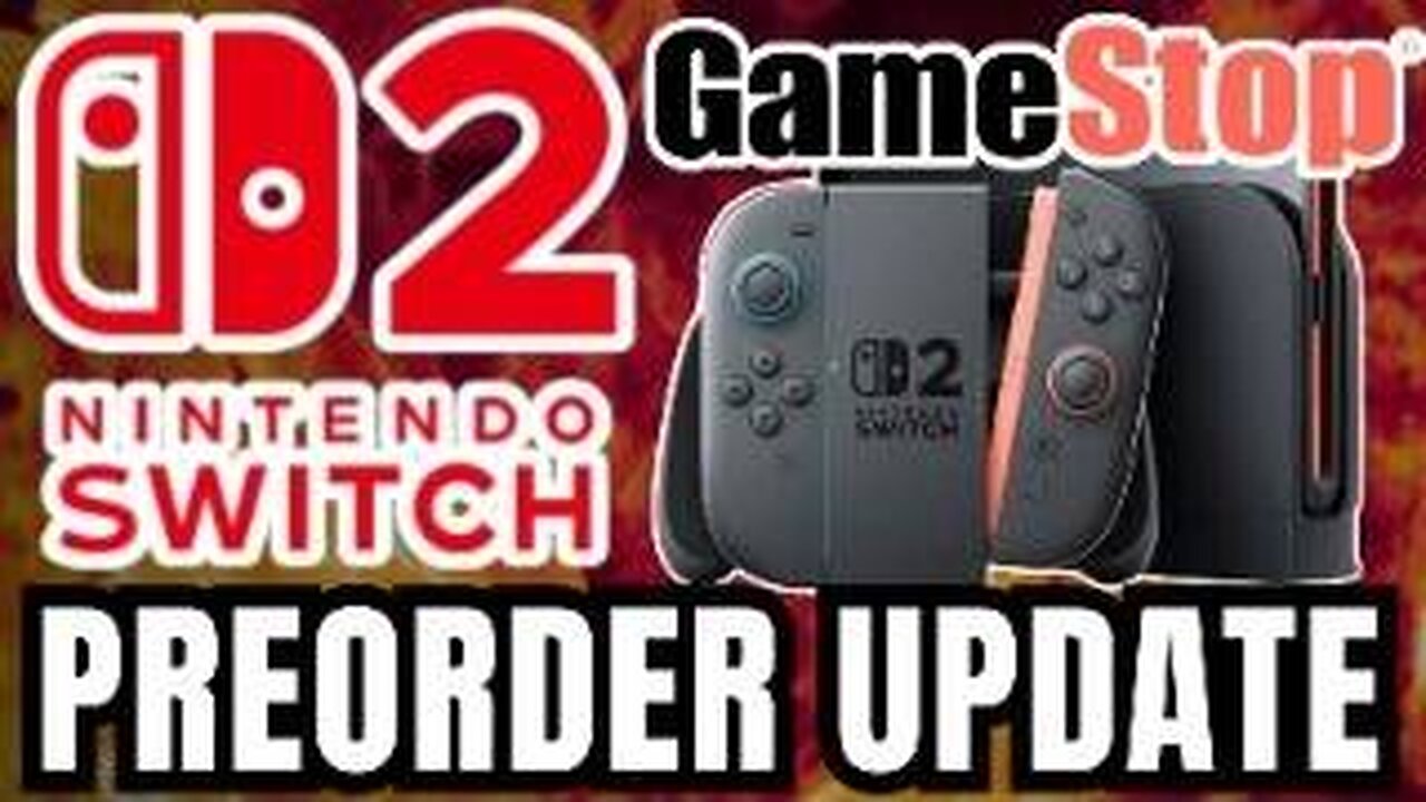 Nintendo Switch 2 PREORDERS: GameStop Just Dropped GOOD NEWS!
