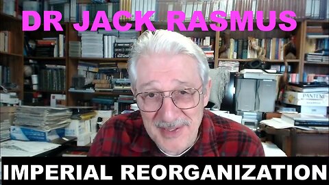 DR JACK RASMUS - THE US EMPIRE'S ECONOMIC REORGANIZATION AS NEW WORLD POWERS RISE