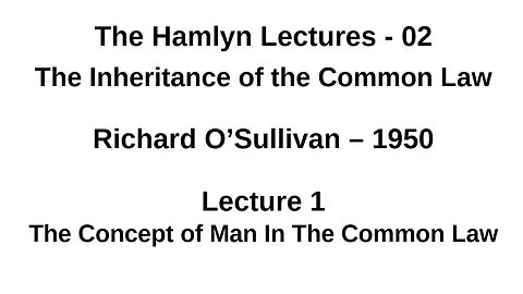 Richard O’Sullivan – 1950 – Lecture 1 - The Concept of Man In The Common Law