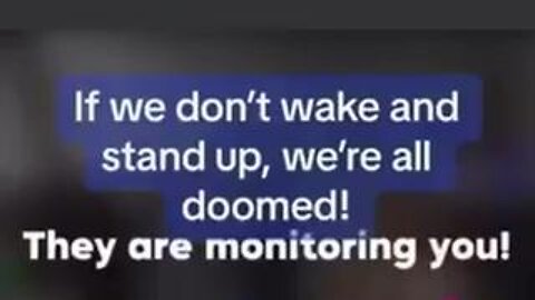 They Are Monitoring You!