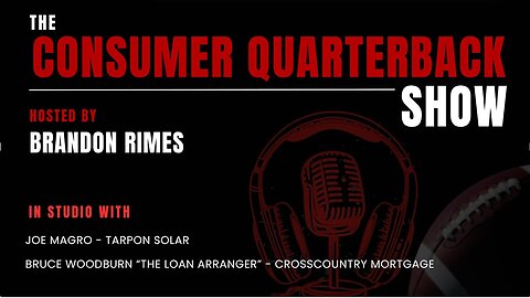 Consumer Quarterback Show: Episode 2152 - Joe Magro & Bruce Woodburn