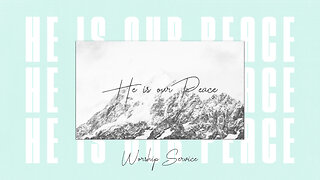He Is Our Peace - Worship Service - 6/22/25