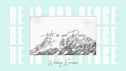 He Is Our Peace - Worship Service - 6/22/25