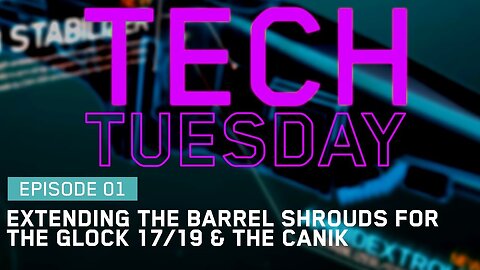 Tech Tuesday Eps 1 - Extending the MCK Barrel Shrouds