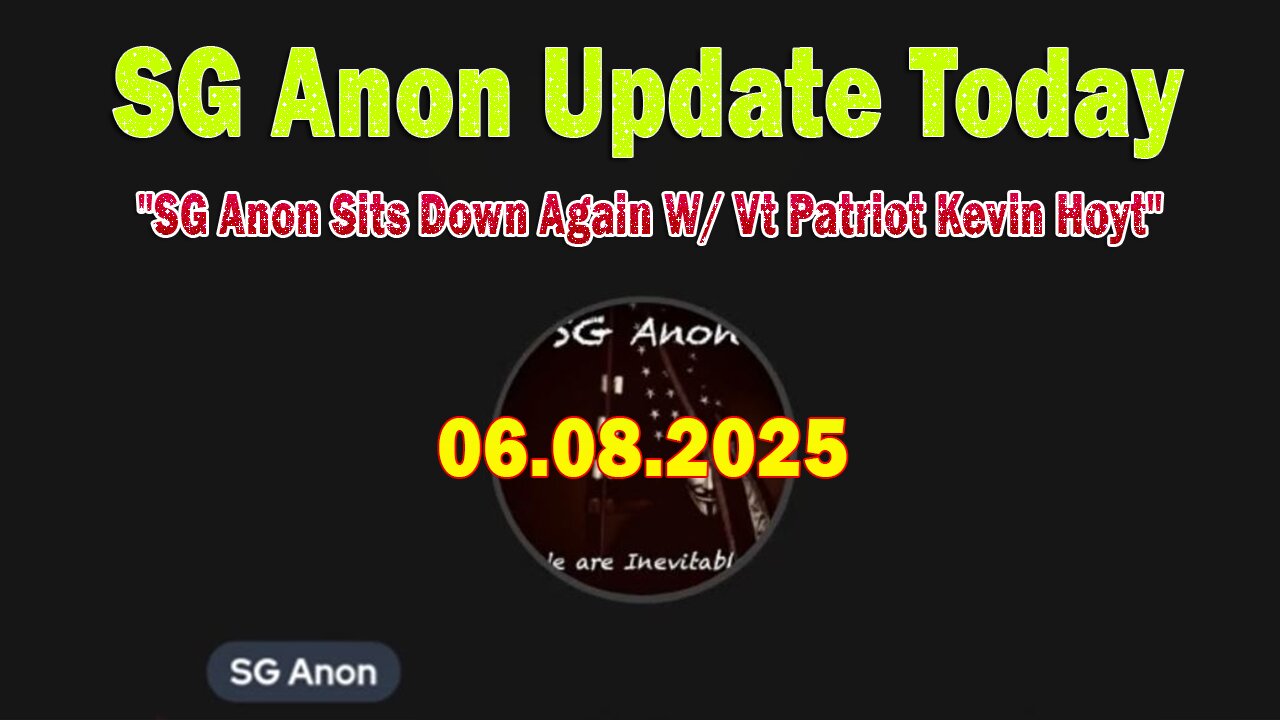 SG Anon Update Today 6/8/25: "SG Anon Sits Down Again W/ Vt Patriot Kevin Hoyt"
