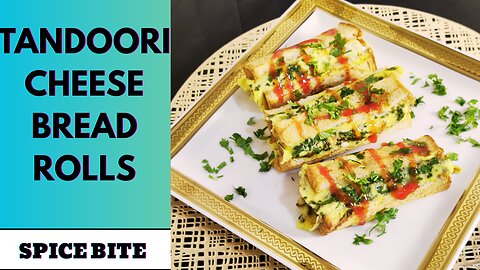 Tandoori Cheese Bread Rolls Recipe | Easy & Delicious Snack Recipe By Spice Bite