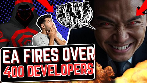 EA Forced To FIRE Over 400 EMPLOYEES As Company IMPLODES From TERRIBLE PERFORMANCE And SALES