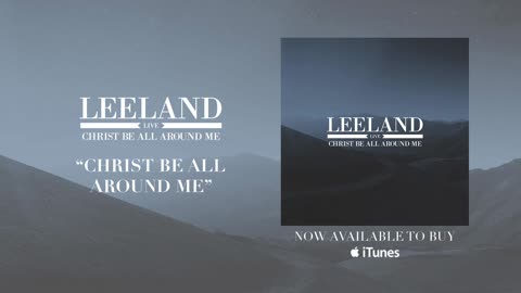 Leeland - Christ Be All Around Me (Official Audio)