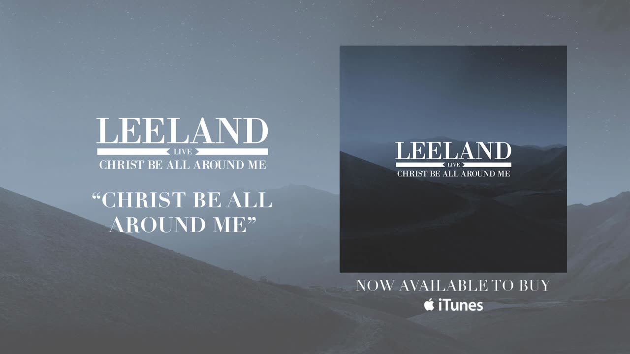 Leeland - Christ Be All Around Me (Official Audio)