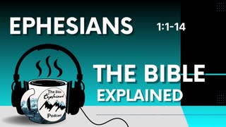 Ephesians 1:1-14 - Does Ephesians 1 Relate To The 5 Points of Calvinism?
