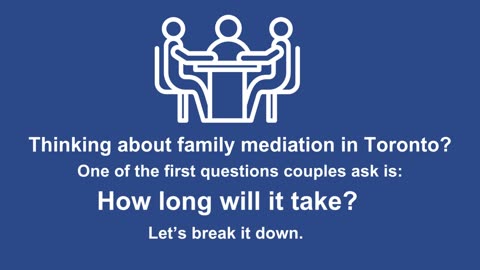 How Long Does Family Mediation Take in Toronto?