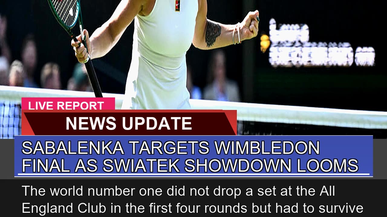 Sabalenka Targets Wimbledon Final as Swiatek Showd